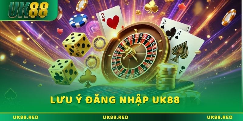 Các lưu ý khi đăng nhập UK88 mà nhiều người hay quên