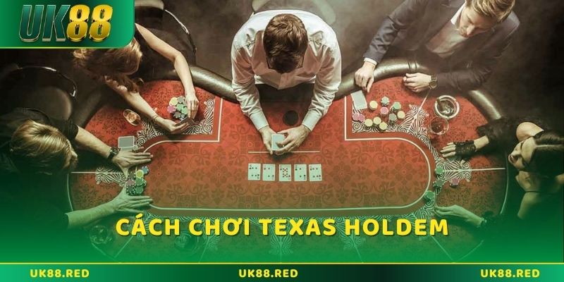 Cách chơi cơ bản của Texas Hold'em