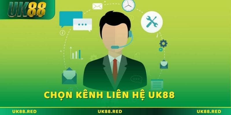 Chọn kênh liên hệ UK88 phù hợp