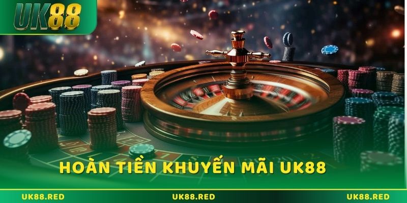 Hoàn tiền hàng tuần trong khuyến mãi UK88