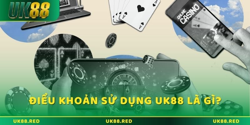 Khái niệm chính xác về điều khoản sử dụng UK88