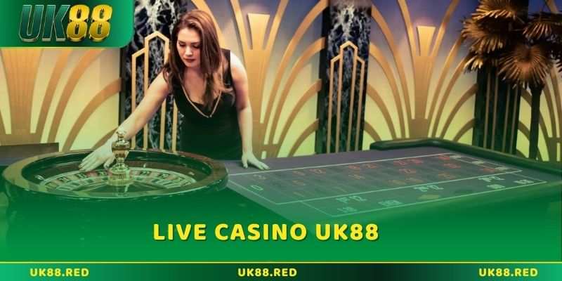Tổng quan Live casino UK88: Chơi sòng bạc trực tuyến