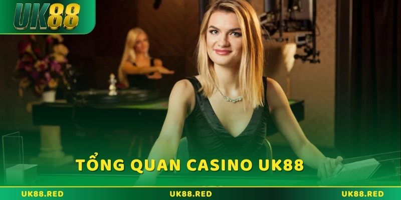 Tổng quan sảnh Live Casino UK88 hot 2025 