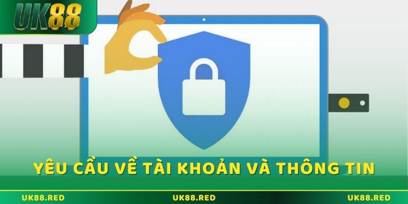 Yêu cầu về tài khoản và thông tin cá nhân