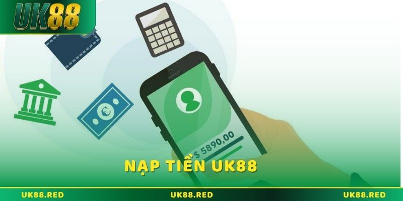 Nạp tiền UK88 và những thắc mắc được giải đáp chi tiết