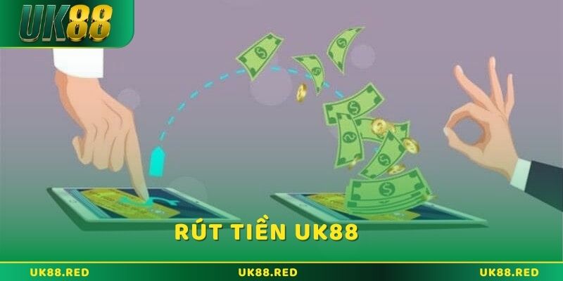 Rút tiền UK88 và những điều cần biết khi thực hiện