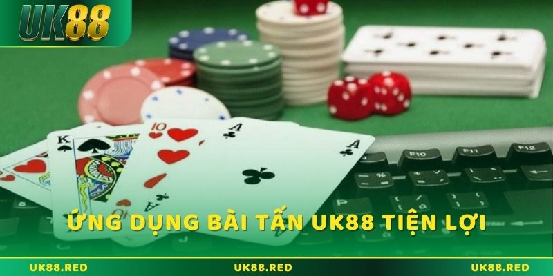 App bài Tấn cực tiện lợi để chơi mọi lúc, mọi nơi